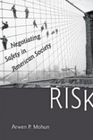 Risk : negotiating safety in American society /