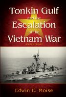 Tonkin Gulf and the Escalation of the Vietnam War, Revised Edition.