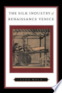 The silk industry of Renaissance Venice
