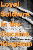 Loyal soldiers in the cocaine kingdom : tales of drugs, mules, and gunmen /