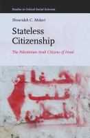 Stateless citizenship the Palestinian-Arab citizens of Israel /