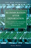 Re-immigration after deportation family, gender, and the decision to make a second attempt to enter the U.S. /