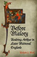 Before Malory : Reading Arthur in Later Medieval England.