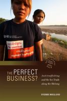 The perfect business? : anti-trafficking and the sex trade along the Mekong /