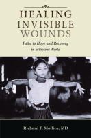 Healing invisible wounds : paths to hope and recovery in a violent world /
