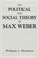 The political and social theory of Max Weber : collected essays /