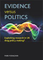 Evidence versus politics : exploiting research in UK drug policy making? /