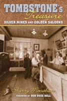 Tombstone's Treasure : Silver Mines and Golden Saloons.