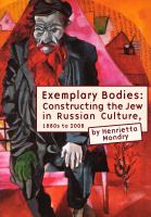 Exemplary Bodies constructing the Jew in Russian culture, since the 1880s /