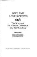 Love and love sickness : the science of sex, gender difference, and pair-bonding /