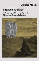 Strangers with God : A Theology of Hospitality in the Three Abrahamic Religions /
