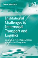 Institutional Challenges to Intermodal Transport and Logistics : Governance in Port Regionalisation and Hinterland Integration.
