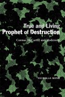 True and living prophet of destruction : Cormac McCarthy and modernity /