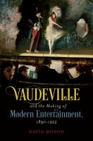 Vaudeville and the making of modern entertainment, 1890-1925 /