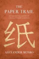 The paper trail : an unexpected history of a revolutionary invention /