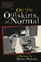 On the outskirts of normal : forging a family against the grain : [a memoir] /