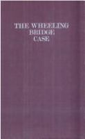 The Wheeling Bridge case : its significance in American law and technology /