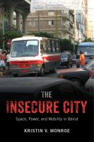 The insecure city space, power, and mobility in Beirut /