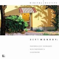 Bert Monroy : photorealistic techniques with Photoshop & Illustrator /
