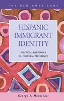 Hispanic immigrant identity political allegiance vs. cultural preference /