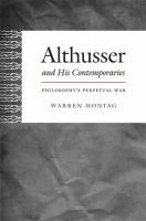 Althusser and his contemporaries : philosophy's perpetual war /