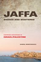 Jaffa Shared and Shattered : Contrived Coexistence in Israel/Palestine.