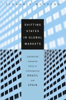 Shifting states in global markets : subnational industrial policy in contemporary Brazil and Spain /