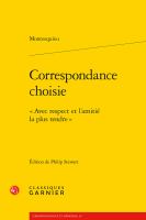 Correspondance choisie : "Avec respect et l'amitié la plus tendre" /