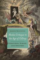 Media critique in the age of Gillray : scratches, scraps, and spectres /