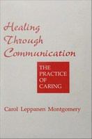 Healing through communication the practice of caring /
