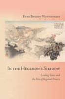 In the Hegemon's shadow leading states and the rise of regional powers /