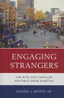 Engaging strangers civil rites, civic capitalism, and public order in Boston /