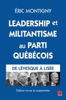 Leadership et Militantisme Au Parti Québécois. de lévesque à LiséE. Édition Revue et Augmentée