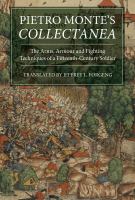 Pietro Monte's Collectanea : the arms, armour and fighting techniques of a fifteenth-century soldier /