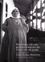 Historia de las misericordias de Dios en un alma : autobiografía Santa Laura Montoya /