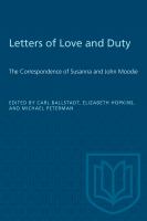 Letters of love and duty : the correspondence of Susanna and John Moodie /