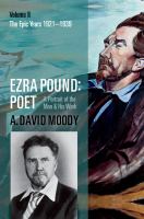 Ezra Pound: Poet: Volume II: The Epic Years