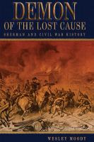 Demon of the Lost Cause Sherman and Civil War history /