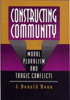 Constructing community : moral pluralism and tragic conflicts /