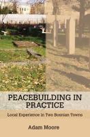 Peacebuilding in practice : local experience in two Bosnian towns /