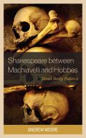 Shakespeare between Machiavelli and Hobbes dead body politics /