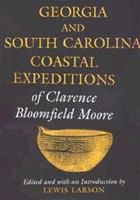 The Georgia and South Carolina expeditions of Clarence Bloomfield Moore /