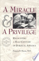 A miracle and a privilege recounting a half century of surgical advance /