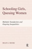 Schooling girls, queuing women : multiple standpoints and ongoing inequalities /