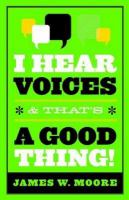 I hear voices, and that's a good thing!