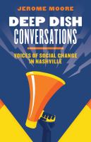 Deep dish conversations : voices of social change in Nashville /