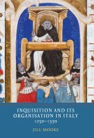 Inquisition and its organisation in Italy, 1250-1350 /