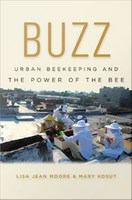 Buzz urban beekeeping and the power of the bee /