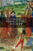 The formation of a persecuting society : authority and deviance in Western Europe, 950-1250 /