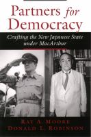 Partners for democracy crafting the new Japanese state under MacArthur /